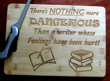 Load image into Gallery viewer, Custom Cutting Board "There's nothing more dangerous than a writer whose feelings have been hurt." Laser-engraved bamboo board Writers Gift